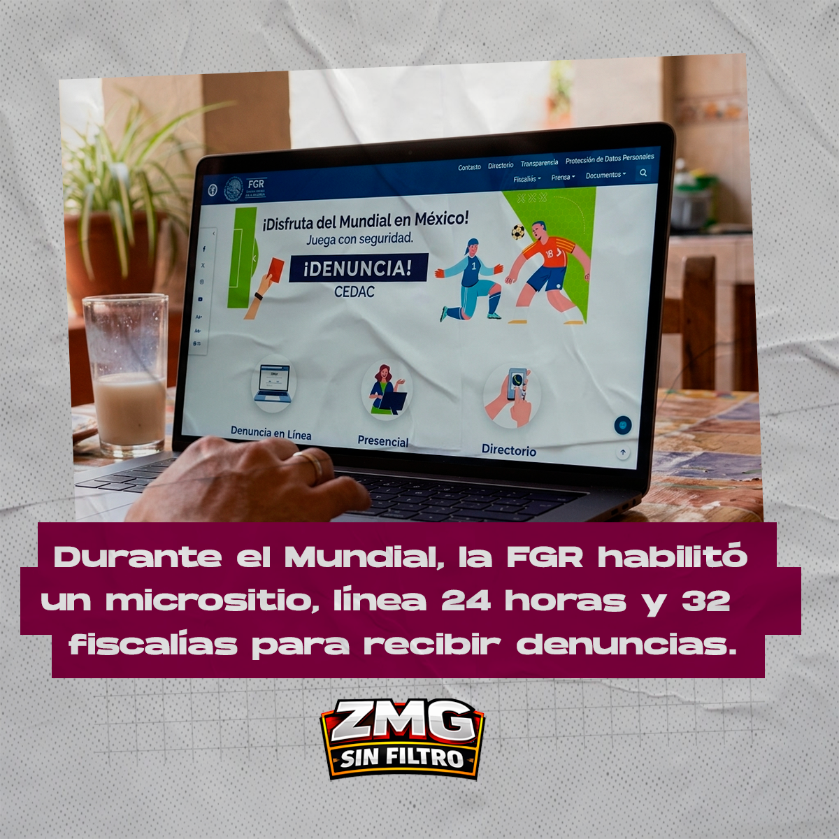 FGR activó micrositio, línea 24 horas y 32 fiscalías para denuncias durante el…